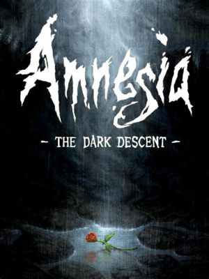 Amnesia: The Dark Descent - Experience Spine-Chilling Terror and Unravel Psychological Mysteries!