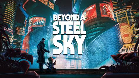  Beneath a Steel Sky! A Cyberpunk Adventure You Shouldn't Miss