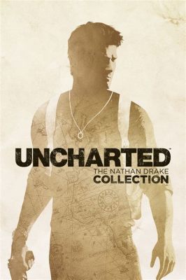 Uncharted: The Nathan Drake Collection! A Swashbuckling Adventure Through History and Mayhem!